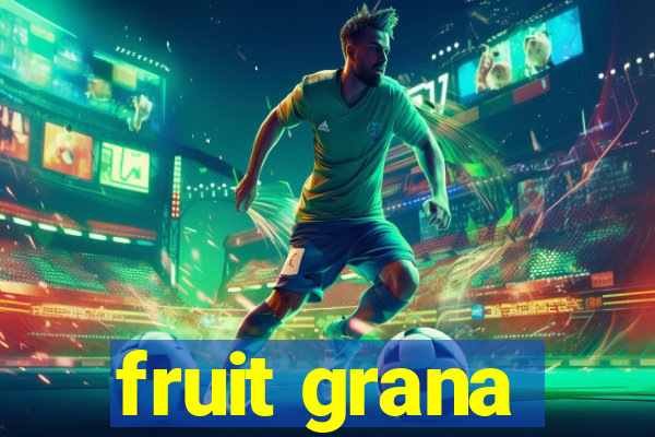 fruit grana